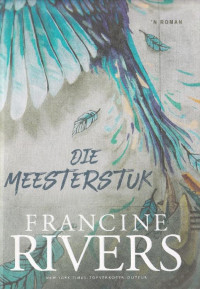 Francine Rivers — Die Meesterstuk