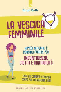 Unknown — La vescica femminile: Incontinenza, cistiti e irritabilità