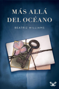 Beatriz Williams — MÁS ALLÁ DEL OCÉANO