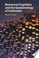 Markus Pantsar — Numerical Cognition and the Epistemology of Arithmetic