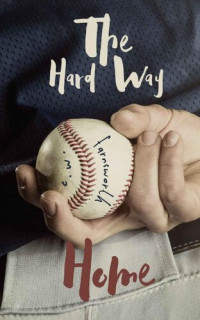 C.W. Farnsworth [Farnsworth, C.W.] — The Hard Way Home