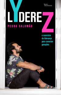Pedro Salomão — LYdereZ | O exercício da liderança para conectar gerações
