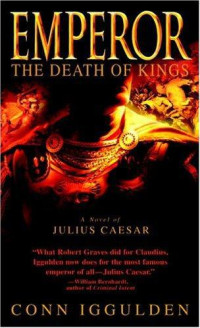 Conn Iggulden — Emperor The Death of Kings