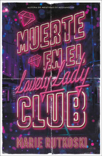 Marie Rutkoski — Muerte en el Lovely Lady Club