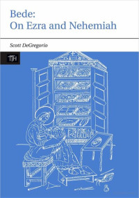 Scott Degregorio & Bede [Degregorio, Scott & Bede] — Bede on Ezra and Nehemiah