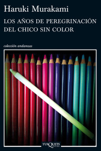 Haruki Murakami — Los años de peregrinación del chico sin color (Volumen independiente) (Spanish Edition)
