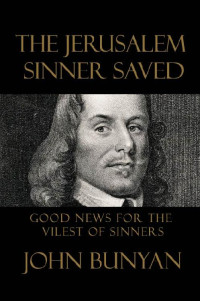 John Bunyan — The Jerusalem Sinner Saved