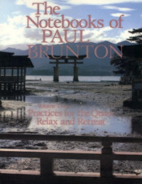 Paul Brunton [Brunton, Paul] — 03 - Practices For The Quest ; Relax & Retreat