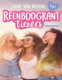 Louise van Niekerk — Reenboogrant Tieners - Omnibus 02 - 4 Drome en Dramas, 5 Hartevreker, 6 Anderkant die Reenboog