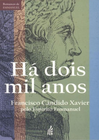 Chico Xavier [Xavier, Chico] — HÁ DOIS MIL ANOS