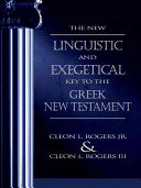 Cleon L. Rogers — The New Linguistic and Exegetical Key to the Greek New Testament