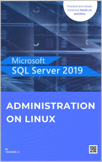 A, Tanveer [A, Tanveer] — SQL Server 2019 Administration On LINUX: SQL Server Simplified