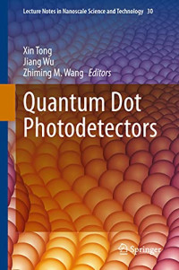 Xin Tong, Jiang Wu, Zhiming M. Wang — Quantum Dot Photodetectors