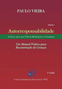 Paulo Vieira — Autorresponsabilidade - a chave para uma vida de realizações e conquistas (Volume 1)