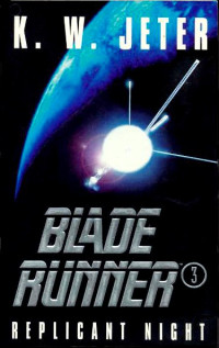 K. W. Jeter — Blade Runner 3: Replicant Night