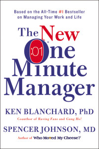 Ken Blanchard, Spencer Johnson, M.D. — The New One Minute Manager