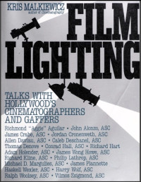 Kris Malkiewicz — Film Lighting: Talks with Hollywood's Cinematographers and Gaffers