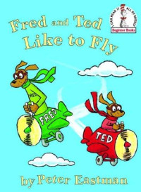 Peter Eastman [Eastman, Peter] — Fred and Ted Like to Fly