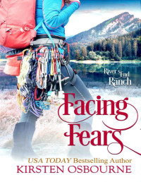 Kirsten Osbourne — Facing Fears (River's End Ranch Book 46)