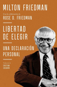 Milton Friedma, Rose D. Friedman — Libertad de elegir