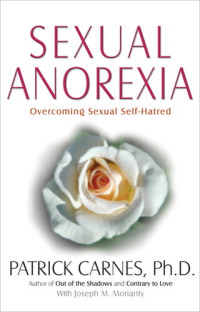 Patrick J Carnes [Carnes, Patrick] — Sexual Anorexia