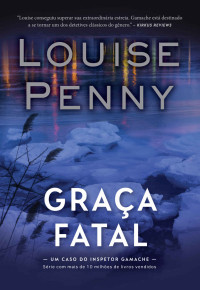 Louise Penny — Graça Fatal