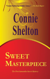 Connie Shelton — Sweet Masterpiece - The First Samantha Sweet Mystery