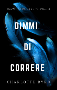 Charlotte Byrd [Byrd, Charlotte] — 04 Dimmi di Correre
