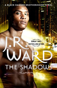 J. R. Ward — The Shadows (Black Dagger Brotherhood, #13)