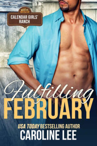 Caroline Lee  — Fulfilling February (Calendar Girls' Ranch 2)