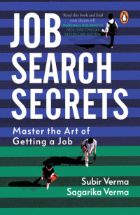 Verma, Sagarika — Job Search Secrets: Master the Art of Getting a Job