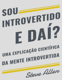 Steve Allen — Sou Introvertido e daí? [e-Livros]