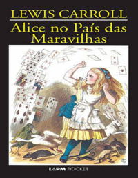 Lewis Carroll — Alice no País das Maravilhas