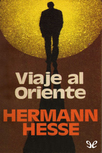 Hermann Hesse [Hermann Hesse] — Viaje al Oriente