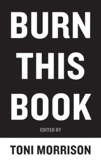 Toni Morrison — Burn This Book: Notes on Literature and Engagement