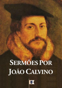 William Teixeira — Sermões por João Calvino