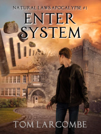 Tom Larcombe — Enter System (Natural Laws Apocalypse Book 1)