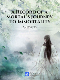 Wang Yu — A Record of a Mortal's Journey to Immortality (Web Novel)