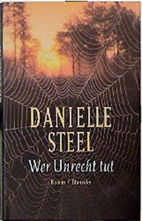 Danielle Steel — Wer Unrecht tut