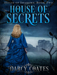 Darcy Coates — Ghosts and Shadows 02-House of Secrets