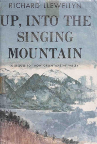 Llewellyn, Richard — Up, into the singing mountain