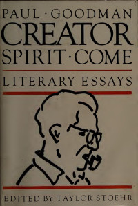 Goodman, Paul, 1911-1972 — Creator Spirit come! : the literary essays of Paul Goodman