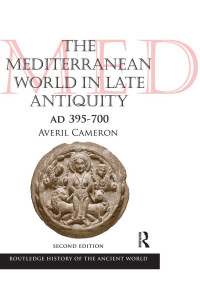 Averil Cameron — The Mediterranean World in Late Antiquity: AD 395-700