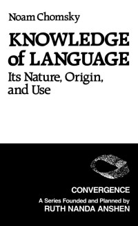 Noam Chomsky — Knowledge of Language: Its Nature, Origin and Use