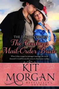 Kit Morgan — The Cowboy's Mail Order Bride (The Dalton Brides 3)