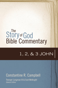 Constantine R. Campbell — 1, 2, and 3 John (The Story of God Bible Commentary)