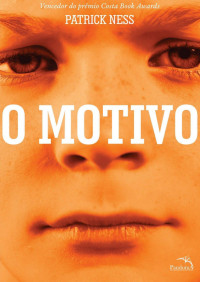 Patrick Ness — O Motivo