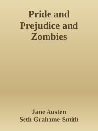 Jane Austen & Seth Grahame-Smith — Pride and Prejudice and Zombies