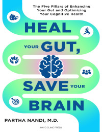 Partha Nandi — Heal Your Gut, Save Your Brain: The Five Pillars of Enhancing Your Gut and Optimizing Your Cognitive Health