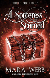 Mara Webb — A Sorceress Scorned - A Paranormal Women’s Fiction Novel